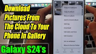 Galaxy S24S24Ultra How to Download Pictures From The Cloud To Your Phone In Gallery [upl. by Ahsinak104]