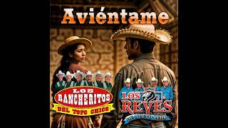 AVIENTAME LOS RANCHERITOS DEL TOPO CHICO ft LOS REYES DE NUEVO LEÓN [upl. by Atimad]