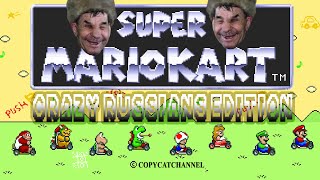 Super Mario Kart  Crazy Russians Edition  CopyCatChannel [upl. by Arie]