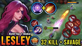 32 Kills  SAVAGE Lesley Ulti  Flameshot Combo  Build Top 1 Global Lesley  MLBB [upl. by Ennayram]