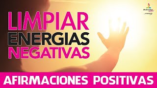 Limpiar ENERGIAS NEGATIVAS💫  Eliminar MALAS ENERGIAS con AFIRMACIONES POSITIVAS  Motivacion Online [upl. by Osnerol]