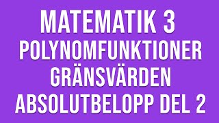 Matematik 3c  Genomgång av polynomfunktioner gränsvärden absolutbelopp mm del II [upl. by Gibson]