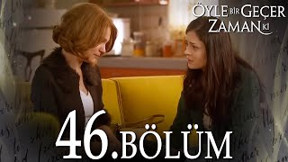 Öyle Bir Geçer Zaman Ki 46 Bölüm  Full Bölüm [upl. by Alegnave910]