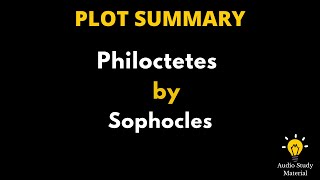 Plot Summary Of Philoctetes By Sophocles  Philoctetes By Sophocles A Summary [upl. by Odlanyar123]