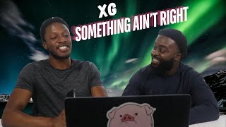 XG  SOMETHING AINT RIGHT Official Music Video REACTION [upl. by Karp392]