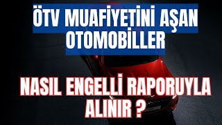 ÖTV MUAFİYETİ ÜST LİMİTİNİ AŞAN OTOMOBİLLER NASIL ENGELLİ İNDİRİMİ İLE SATILABİLİYOR   İşte Böyle [upl. by Soisanahta]