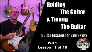 EASY Beginner Guitar Lesson  Tutorial  Lesson 1  How to hold the Guitar amp Tune the Guitar [upl. by Eidas]