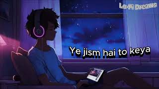 ye jism hai to keya lofi song hard broken song LoFi Dreams [upl. by Leanne671]