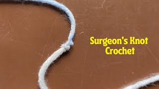 Surgeons Knot Crochet  Crochet Yourself [upl. by Teak]