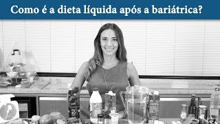 Como é a dieta líquida após a bariátrica [upl. by Erkan476]