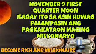 ILAGAY MO ITO SA ASIN NGAYONG NOVEMBER 9 FIRST QUARTER MOON HUWAG PALAMPASIN ANG PAGKAKATAON YUMAMAN [upl. by Hendel]