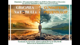 Arhim NICOLAE BĂLĂŞOIU  quotGhicirea viitorului sau cunoaşterea prezentuluiquot  prima parte [upl. by Nysila]