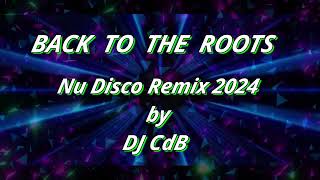 DJ CdB  Back to the Roots Nu Disco Remix 2024 [upl. by Fairley]