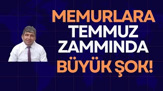 Memur ve Memur Emeklilerine Temmuz Zammında Büyük Şok [upl. by Arramas]