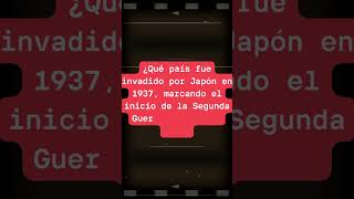 ¿Qué país fue invadido por Japón en 1937 iniciando la Segunda Guerra Mundial en Asia  Quiz WW2 [upl. by Mallory]