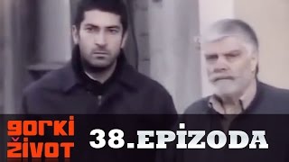 Gorki Zivot  38 Epizoda [upl. by Reprah375]