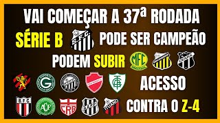 SÉRIE B  VAI COMEÇAR A 37ª RODADA  SANTOS PODE SER CAMPEÃO  ACESSO SERÁ DEFINIDO [upl. by Willard451]