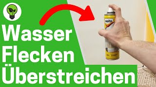 Wasserflecken Überstreichen ✅ ULTIMATIVE ANLEITUNG Wie Wasserfleck an Wand Entfernen amp Isolieren [upl. by Enale929]