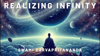 Realizing Infinity · Swami Sarvapriyananda [upl. by Sidnarb]