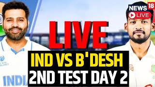 India Vs Bangladesh Test Match 2024 LIVE  India Vs Bangladesh Live Score 2nd Test Day 2  N18G [upl. by Cain489]