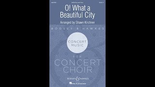 O What a Beautiful City SATB Choir  by Shawn Kirchner [upl. by Ogires]