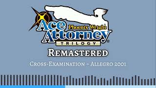 CrossExamination  Allegro 2001 REMASTERED  Ace Attorney Trilogy OST [upl. by Airretal]