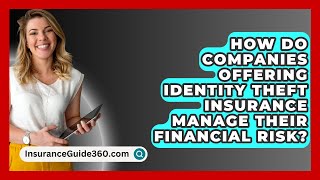 How Do Companies Offering Identity Theft Insurance Manage Their Financial Risk [upl. by Eiramlatsyrc]