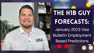 THE H1B GUY FORECASTS January 2023 Visa Bulletin Employment Based Predictions [upl. by Zakaria759]