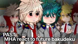 Past MHA react to future bkdk  mhabnha  gcrv  bkdk  22 [upl. by Annoit]