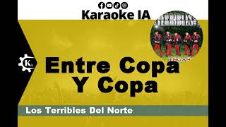 Los Terribles Del Norte  Entre Copa Y Copa  Karaoke [upl. by Rairb]