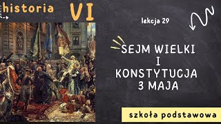 Historia 6 Lekcja29  Sejm Wielki i Konstytucja 3 maja [upl. by Ahsekim]