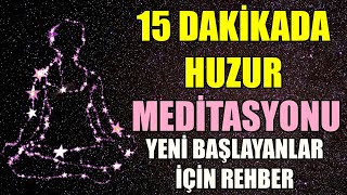 15 DAKİKADA HUZUR Meditasyonu Yeni Başlayanlar İçin Rehber [upl. by Artemed]