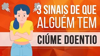 3 SINAIS DE QUE ALGUÉM TEM CIÚME DOENTIO [upl. by Kcerred]