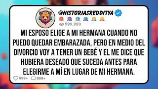 Mi ESPOSO Elige a mi Hermana Cuando no Puedo Quedar Embarazada Pero en Medio del Divorcio voy a [upl. by Eicram]