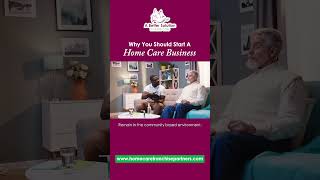 Why You Should Start A Home Care Business [upl. by Massey]