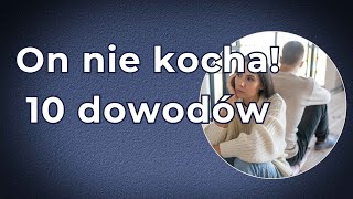 10 dowodów na to że On nie kocha [upl. by Lagasse]