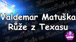 Valdemar Matuška  Růže z Texasu KARAOKE [upl. by Mozelle]