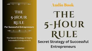 Successful Entrepreneurs Play by This Rule The 5HOUR RULE  Audiobook [upl. by Sammer557]