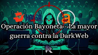 OPERACION Bayoneta  La MAYOR GUERRA contra la DARK WEB  La CAIDA de AlphaBay y Hansa Market [upl. by Quince115]