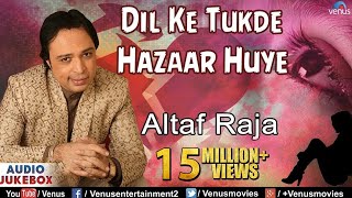 Dil Ke Tukde Hazaar Huye  Altaf Raja  Sad Songs Audio Jukebox [upl. by Treat585]