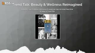 Episode 3 Hair Problems and some of causes we may not know Now time to listen to Trend Talk [upl. by Mendel177]