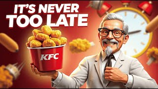 It’s Never Too Late The Inspiring Story of KFCs Founder [upl. by Zelikow]