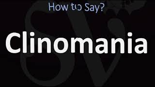 How to Pronounce Clinomania CORRECTLY [upl. by Eillam]