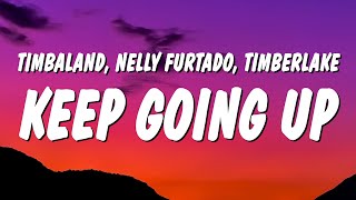 Timbaland  Keep Going Up Lyrics ft Nelly Furtado amp Justin Timberlake [upl. by Ainud]