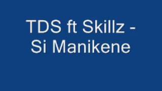 TDS ft Skillz  Si Manikene wmv [upl. by Vidal]