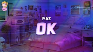 Iyaz  Ok  Lyrics [upl. by Aiyram]