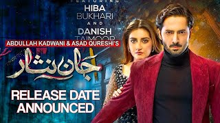 Jaan Nisar Release Date Announced By GEOTV  Danish Taimoor amp Hiba Bukhari New DramaPSU Report [upl. by Cagle]