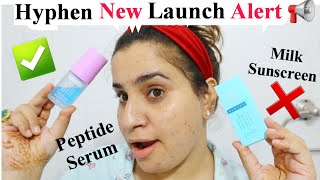 I Tried Hyphen NEW Launches  Cocktail serum Sun milk sunscreen Peptide lipbalm [upl. by Novyat]