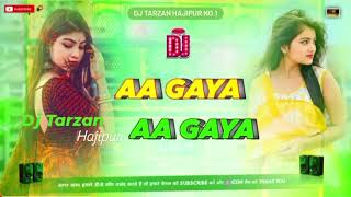 dj Tarzan hajipur  jhankar  bass Hindi song dj remix song aa gaya aa gaya [upl. by Rushing187]