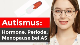 Weiblicher Autismus Hormone Periode Menopause und der Einfluss auf die Symptomatik bei Frauen [upl. by Ardnalak]